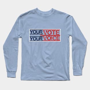 YOUR VOTE IS YOUR VOICE Long Sleeve T-Shirt